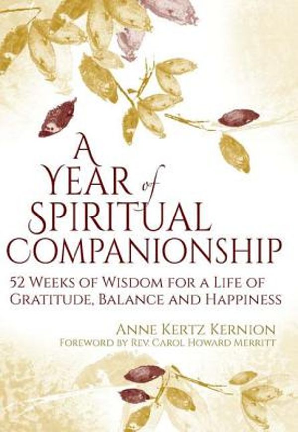 Cover Art for 9781594736179, A Year of Spiritual Companionship52 Weeks of Wisdom for a Life of Gratitude, Bal... by Anne Kertz Kernion