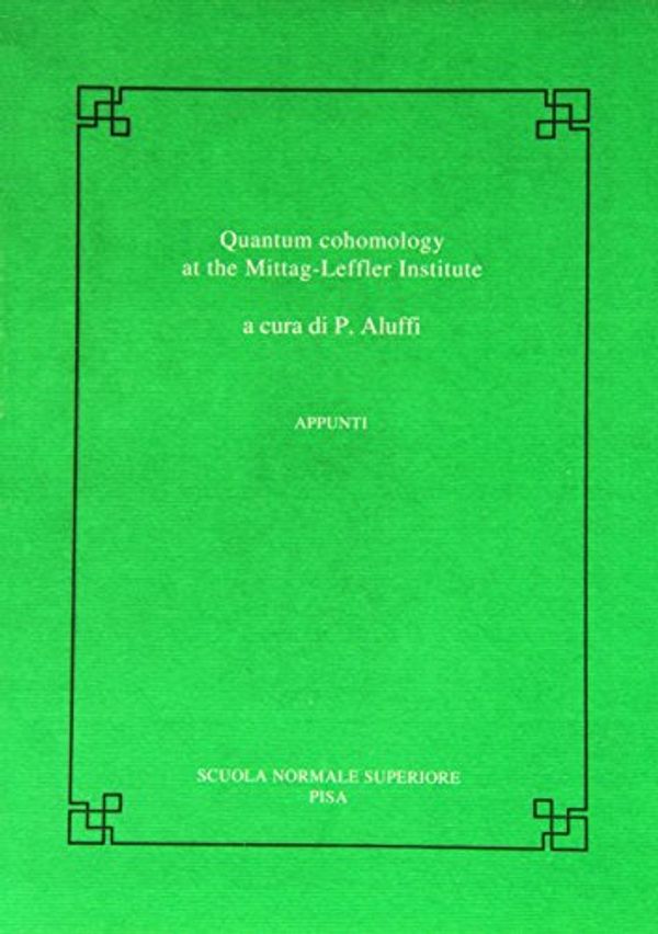 Cover Art for 9788876422577, Quantum cohomology at the Mittag-Leffler Institute (Publications of the Scuola Normale Superiore) by Paolo Aluffi