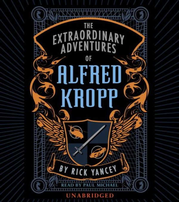 Cover Art for 9780307284495, The Extraordinary Adventures of Alfred Kropp by Rick Yancey