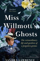 Cover Art for 9781786581556, Miss Willmott's Ghosts: the extraordinary life and gardens of a forgotten genius by Sandra Lawrence