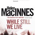 Cover Art for 9781781161616, While Still We Live by Helen MacInnes