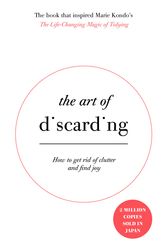 Cover Art for 9781473648234, The Art of Discarding: How to get rid of clutter and find joy by Nagisa Tatsumi