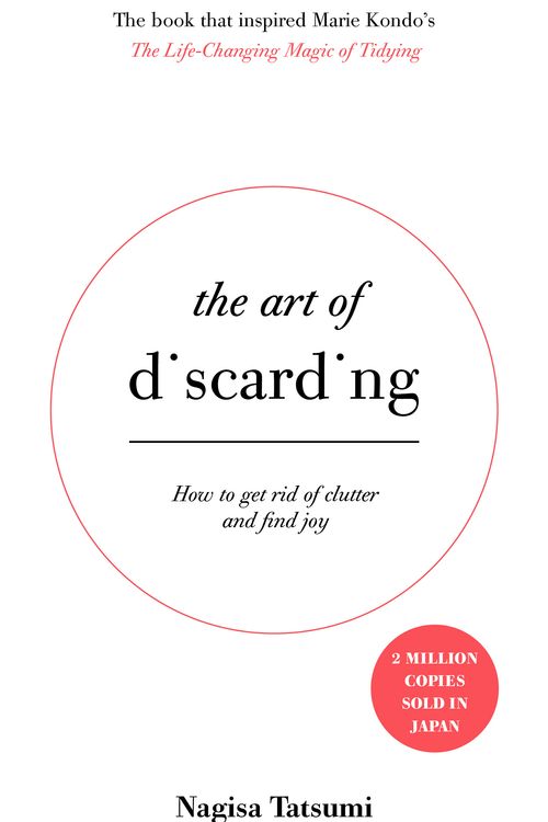 Cover Art for 9781473648234, The Art of Discarding: How to get rid of clutter and find joy by Nagisa Tatsumi