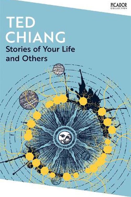 Cover Art for 9781035038596, Stories of Your Life and Others (Picador Collection, 118) by Ted Chiang