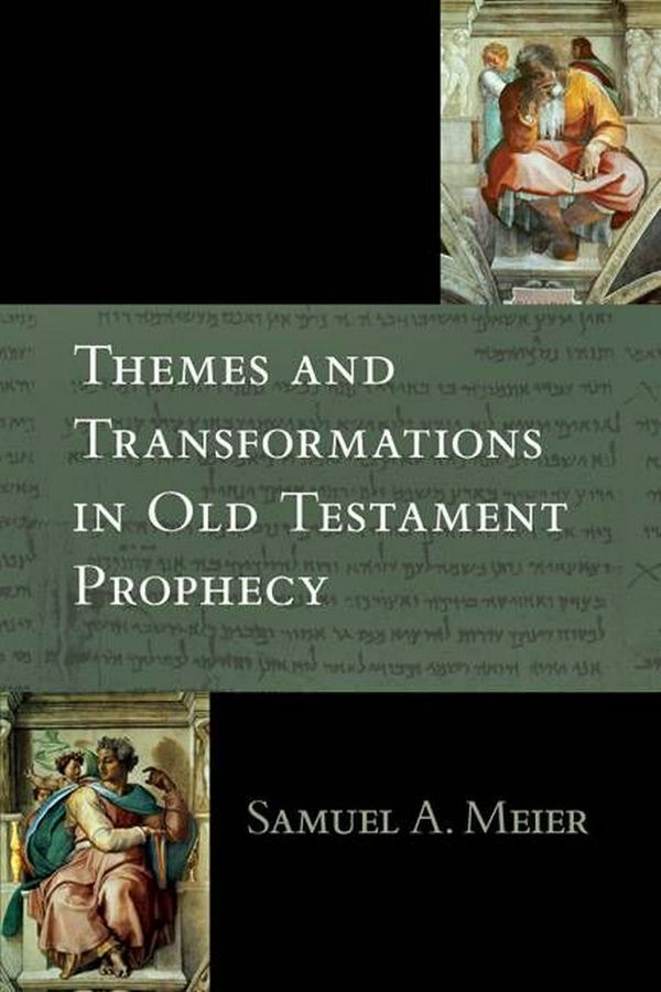 Cover Art for 9780830817689, Themes and Transformations in Old Testament Prophecy by Samuel A Meier