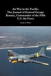 Cover Art for 9780359099221, Air War in the Pacific: The Journal of General George Kenney, Commander of the Fifth U.S. Air Force by George C. Kenney