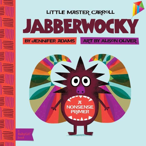 Cover Art for 9781423634096, Jabberwocky: A BabyLit&reg; Nonsense Primer by Jennifer Adams, Alison Oliver
