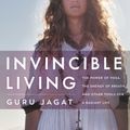 Cover Art for 9780062414984, Invincible Living by Guru Jagat
