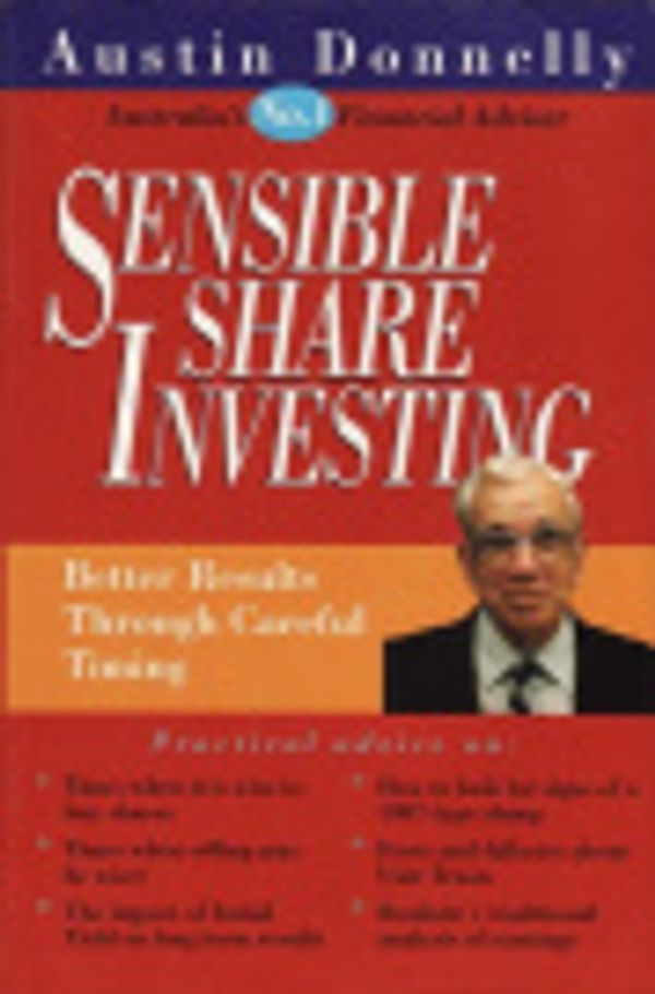 Cover Art for 9781875857159, SENSIBLE SHARE INVESTING. Better Results Through Careful Timing (Revised 2nd Edition) by Austin Donnelly