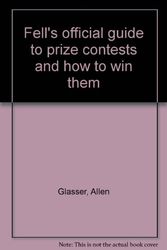 Cover Art for 9780811900546, Fell's official guide to prize contests and how to win them by Allen Glasser