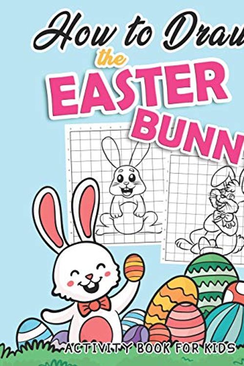 Cover Art for 9781091330245, How to Draw the Easter Bunny: Activity Book for Kids: Easy Step-By-Step Instructional Guide on How to Draw the Easter Bunny Activity for Children, Drawing Space and Coloring Pages by Natalie Dreamswirl