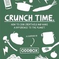 Cover Art for 9780008554484, Crunch Time: Fight food waste in 2023 with this new zero-waste cookbook, packed with fresh and healthy vegetarian recipes to help you get more from your fruit and vegetables. by Oddbox