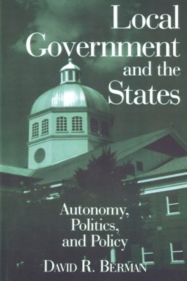 Cover Art for 9781317465850, Local Government and the States: Autonomy, Politics and Policy by David Berman