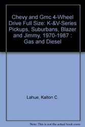 Cover Art for 9780892874163, Chevy and Gmc 4-Wheel Drive Full Size: K-&V-Series Pickups, Suburbans, Blazer and Jimmy, 1970-1987 : Gas and Diesel by Kalton C. Lahue