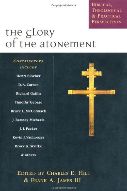 Cover Art for 9780830826896, The Glory of the Atonement by Charles E Hill, Frank A James, III