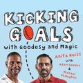 Cover Art for 9781863958530, Kicking Goals with Goodesy and Magic by Anita Heiss