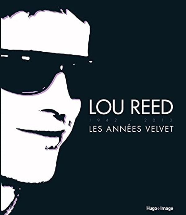Cover Art for 9782755614510, Lou Reed : 1942-2013, les années Velvet by Jim DeRogatis