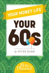 Cover Art for 9780983458890, Your Money Life: Your 60s by Emeritus Professor of Prenatal Medicine and Child Health Peter Dunn