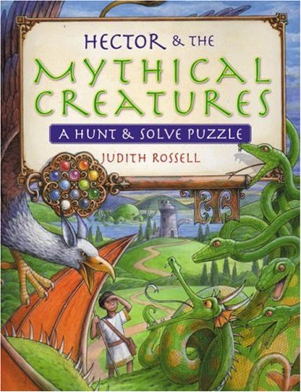 Cover Art for 9781600590528, Hector & The Mythical Creatures: A Hunt & Solve Puzzle by Judith Rossell