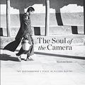Cover Art for B072Q6BVJL, The Soul of the Camera: The Photographer's Place in Picture-Making by David duChemin