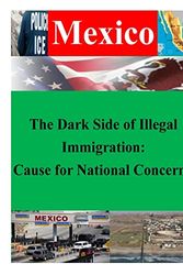 Cover Art for 9781500404024, The Dark Side of Illegal ImmigrationCause for National Concern? by U.s. Army War College