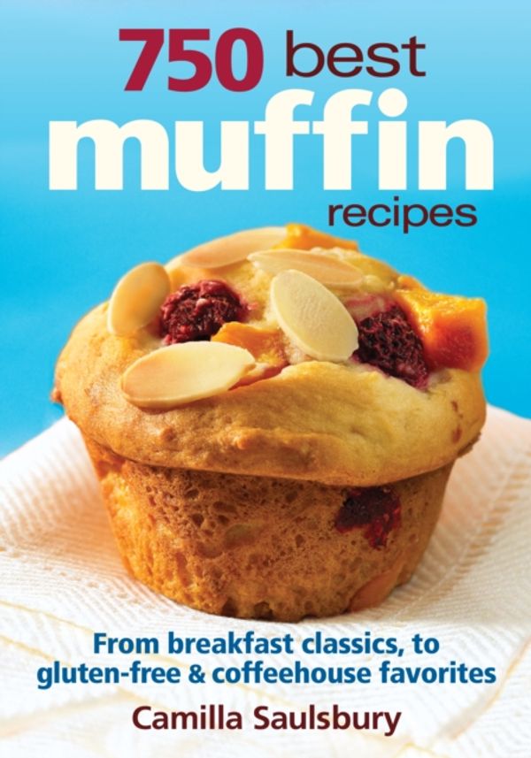 Cover Art for 9780778802495, 750 Best Muffin Recipes by Camilla Saulsbury