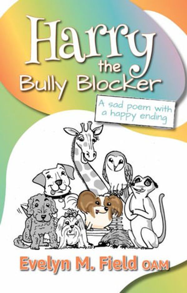 Cover Art for 9780994279187, Harry The Bully Blocker by Evelyn M. Field
