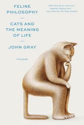 Cover Art for 9781250800251, Feline Philosophy by John Gray