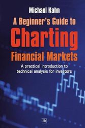 Cover Art for 9781905641215, A Beginner’s Guide to Charting Financial Markets: A Practical Introduction to Technical Analysis for Investors by Michael Kahn