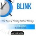 Cover Art for 9781532734977, Malcolm Gladwell's BlinkThe Power of Thinking Without Thinking by Ant Hive Media