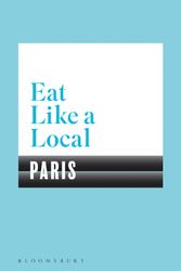 Cover Art for 9781408893241, Eat Like a Local PARIS by Bloomsbury