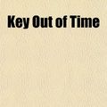 Cover Art for 9781153634298, Key Out of Time by Andre Norton