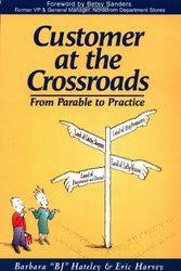 Cover Art for 9781583760802, Customer at the Crossroads: From Parable to Practice by Barbara B.J. Hateley