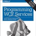 Cover Art for 9781491918999, Programming WCF Services by Juval Lowy, Michael Montgomery