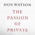 Cover Art for 9781398506930, The Passion of Private White by Don Watson