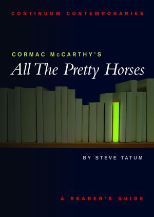Cover Art for 9780826452467, Cormac Mccarthy's "All the Pretty Horses" by Stephen Tatum