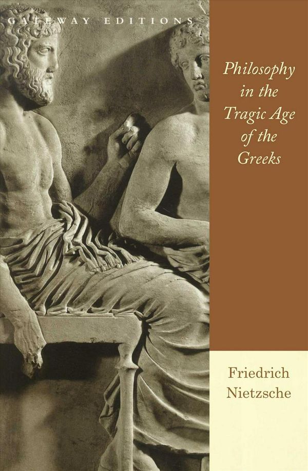 Cover Art for 9780895267108, Philosophy in the Tragic Age of the Greeks: How Christian Fundamentalists Trampled Science, Policy, and Democracy in George W. Bush’s White House by Friedrich Wilhelm Nietzsche