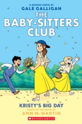 Cover Art for 9781338067613, Kristy's Big Day (the Baby-Sitters Club Graphix #6): Full-Color Edition by Ann M. Martin