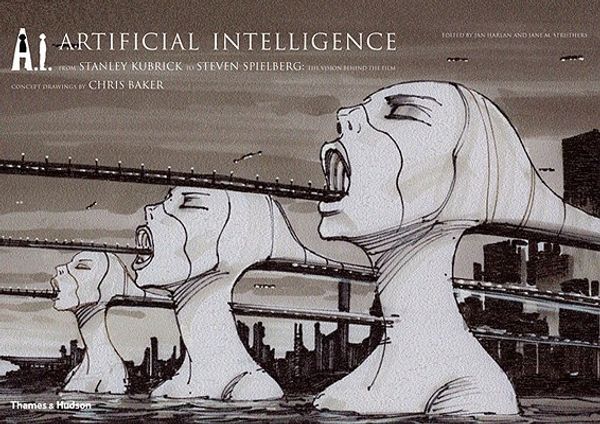 Cover Art for 9780500514894, A.I. Artificial Intelligence: From Stanley Kubrick to Steven Spielberg: The Vision Behind the Film by Jane M. Struthers