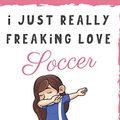 Cover Art for 9781098788797, I Just Really Freaking Love Soccer. Is That OK With You?: Cute and Funny Notebook and Journal. For Girls and Boys of All Ages. Perfect For Writing, Drawing, Journaling Sketching and Crayon Coloring by Originalcoloringpages Com Publishing