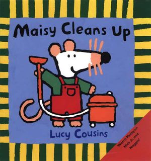 Cover Art for 9780763617127, Maisy Cleans up by Lucy Cousins