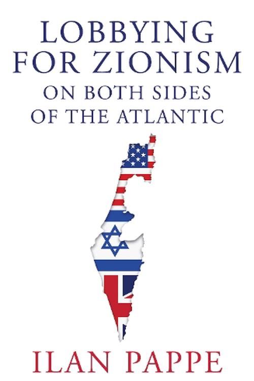 Cover Art for 9780861544028, Lobbying for Zionism on Both Sides of the Atlantic by Ilan Pappe
