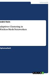 Cover Art for 9783640583485, Adaptives Clustering in Wireless-Mesh-Netzwerken (German Edition) by AndrÃ© Stein