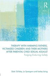 Cover Art for 9781138286467, Therapy with Harming Parents, Mothers and Victimized Children after Parental Child Sexual AssaultForging Enduring Safety by Dale Tolliday