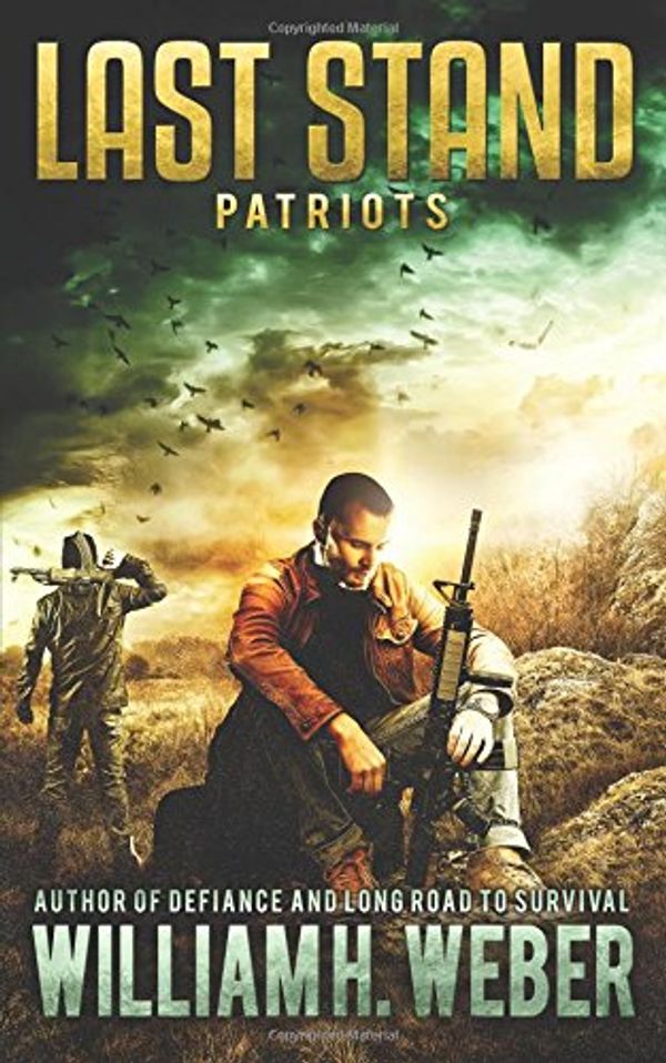 Cover Art for 9781926456003, Last Stand: Patriots by William H. Weber