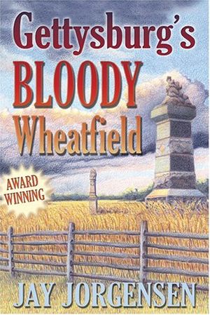 Cover Art for 9781572493605, Gettysburg's Bloody Wheatfield by Jay Jorgensen
