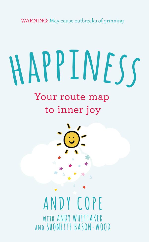 Cover Art for 9781473651029, Happiness: Your route-map to inner joy by Andy Cope