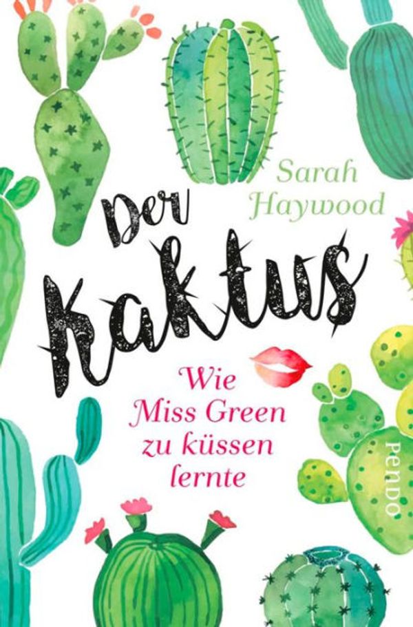 Cover Art for 9783492990196, Der Kaktus: Wie Miss Green zu küssen lernte by Sarah Haywood