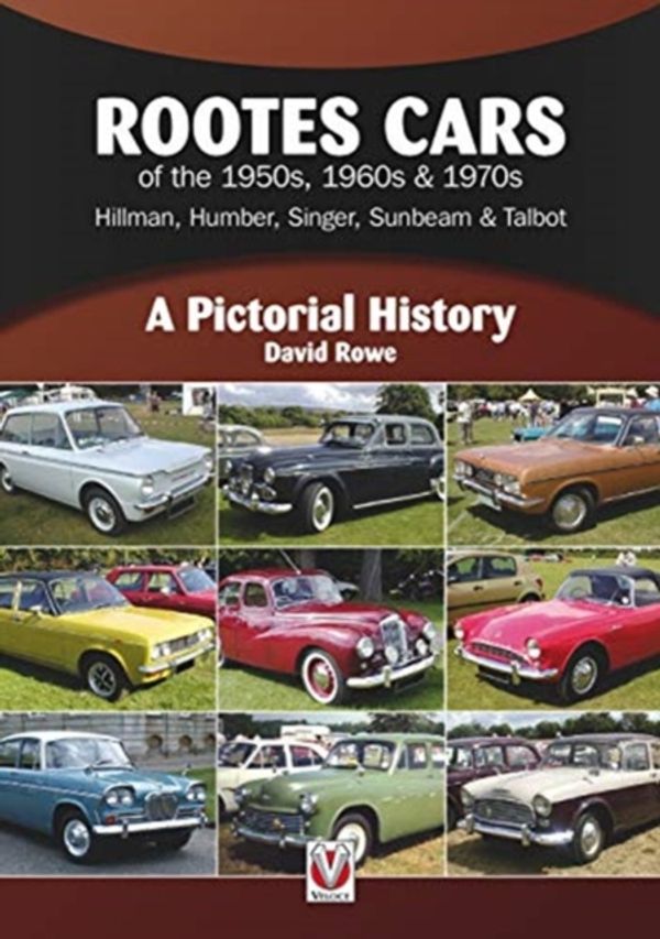 Cover Art for 9781787114432, Rootes Cars of the 1950s, 1960s & 1970s - Hillman, Humber, Singer, Sunbeam & Talbot: A Pictorial History by David Rowe