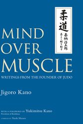 Cover Art for 9781568364971, Mind Over Muscle by Jigoro Kano